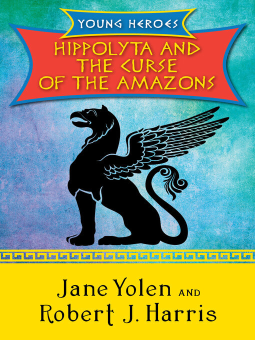 Title details for Hippolyta and the Curse of the Amazons by Jane Yolen - Wait list
